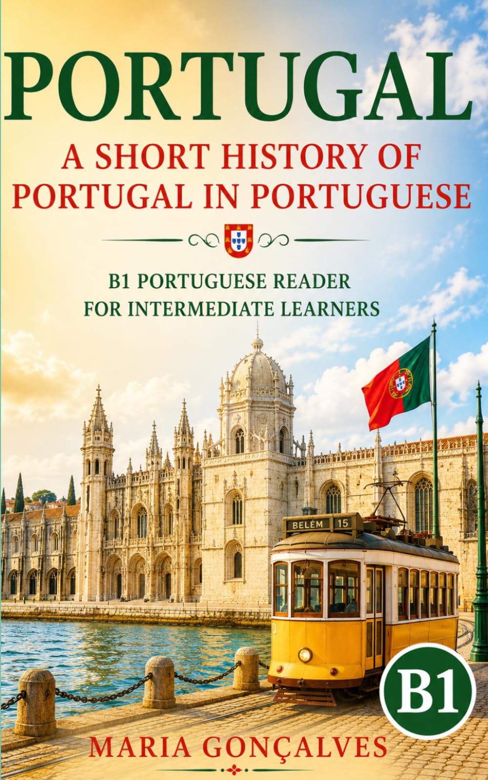 Portugal: A Short History of Portugal in Portuguese: B1 Portuguese Reader for Intermediate Learners (Learn Languages: Short Histories)