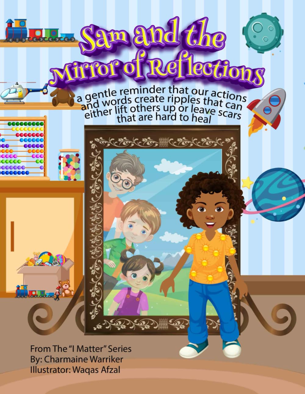 Sam and the Mirror of Reflections: a gentle reminder that our actions and words create ripples that can either lift others up or leave scars that are hard to heal