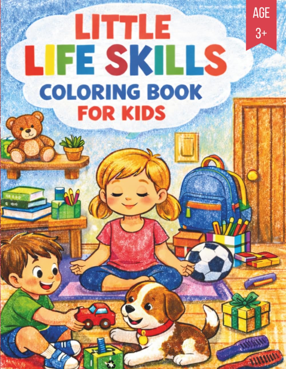 Little Life Skills Coloring Book for Kids: Fun Activities to Teach Good Habits, Emotions, Manners & Daily Routines | Ages 3–6 (Smart Kids Development Series)