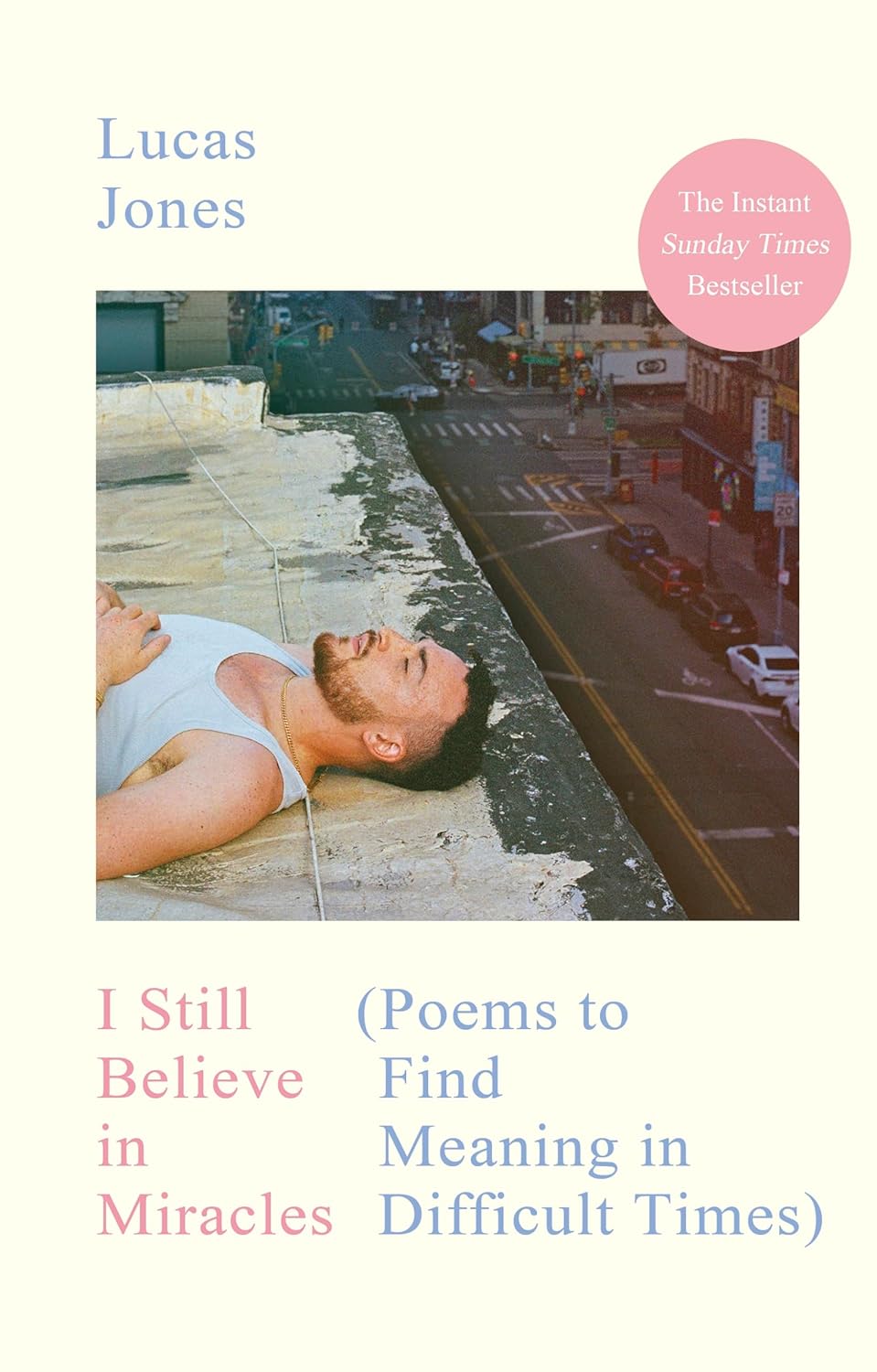 I Still Believe in Miracles by Lucas Jones: Uplifting Poetry on Grief, Love & Hope in Difficult Times