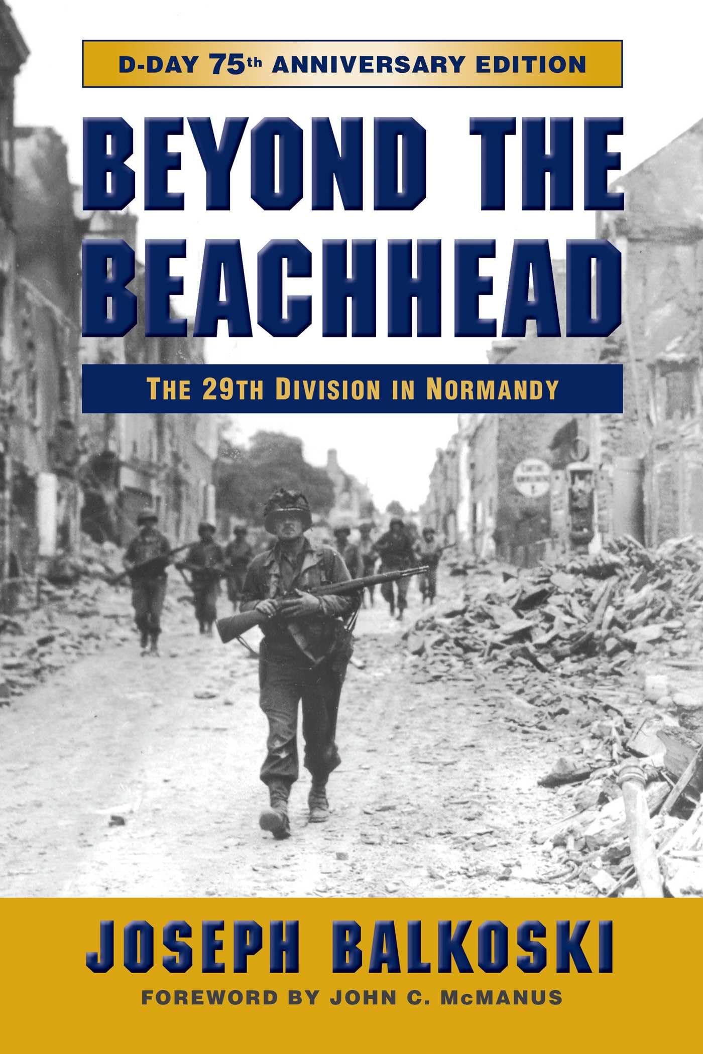 Beyond the Beachhead: The 29th Infantry Division in Normandy, 75th Anniversary Edition