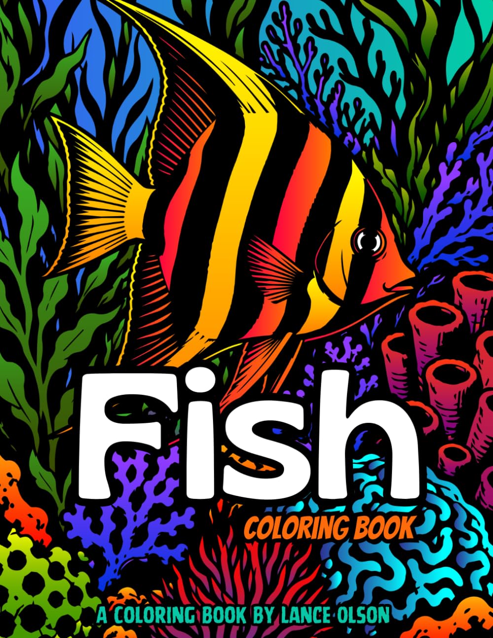 Fish Coloring Book: An Underwater Coloring Book with Fish, Coral Reefs and Marine Life (Animal Coloring Books)