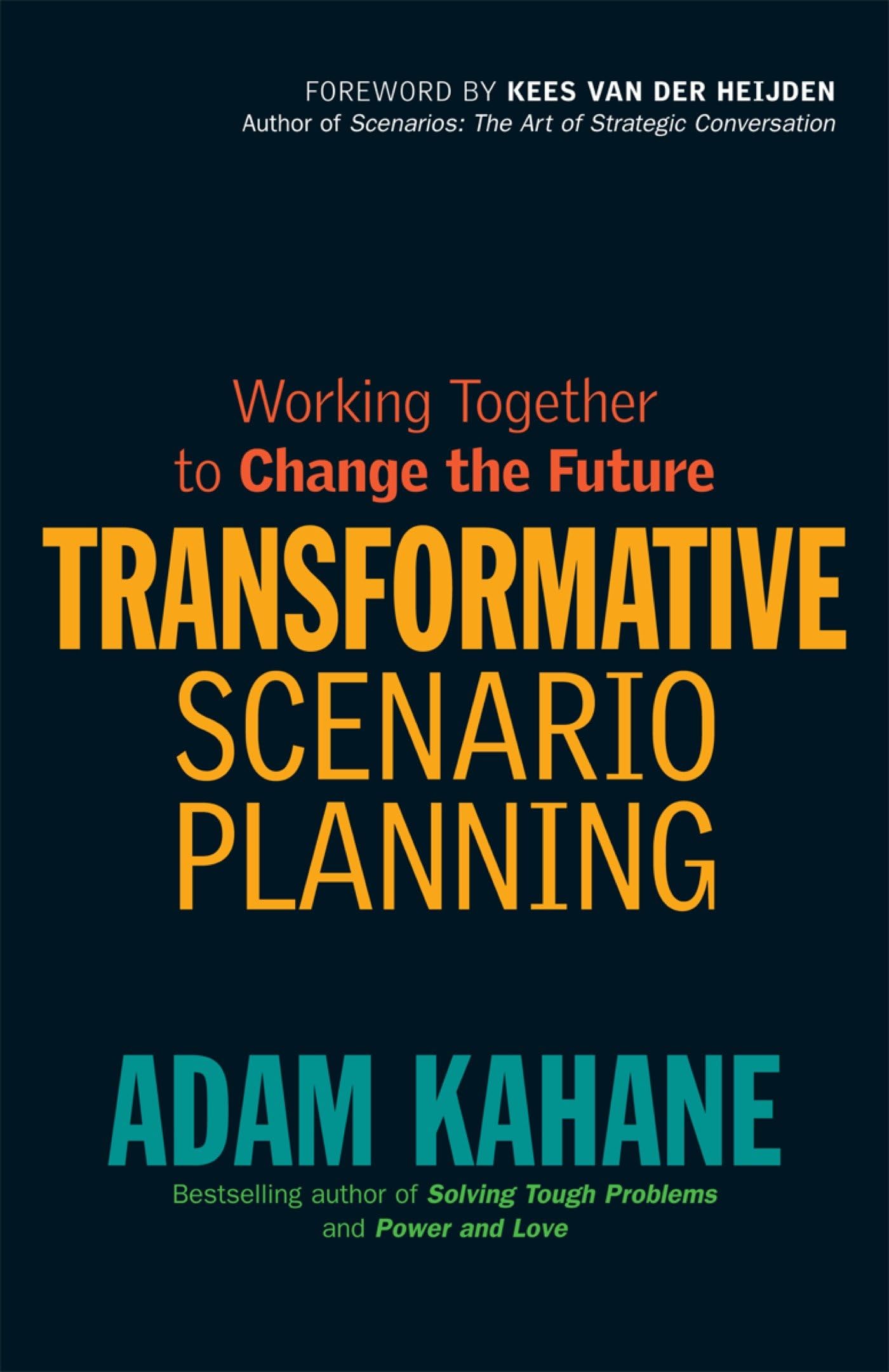 Transformative Scenario Planning: Working Together to Change the Future: Working Together to Change the Future (AGENCY/DISTRIBUTED)