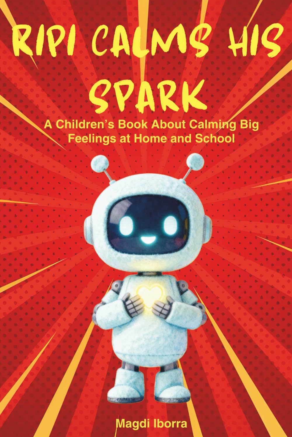 Ripi Calms His Spark. A Children´s Book About Calming Big Feelings at Home and School