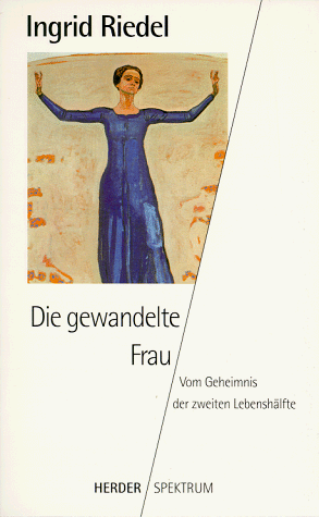 Die gewandelte Frau : Riedel, Ingrid: Amazon.de: Bücher