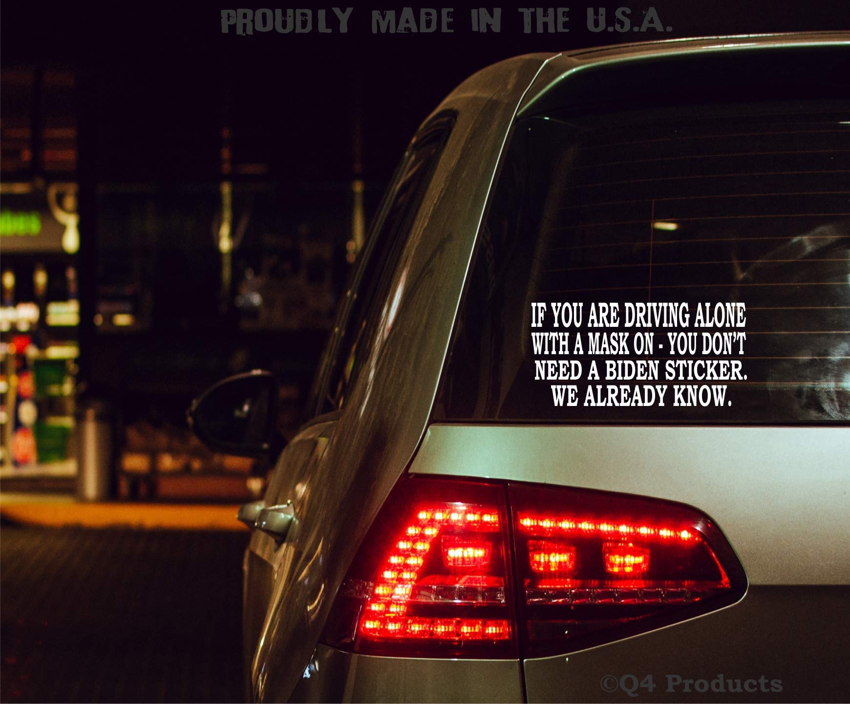 Q4 Products If You are Driving Alone with a Mask On You Don't Need a Biden Sticker We Already Know - Funny Decal for Car or Truck