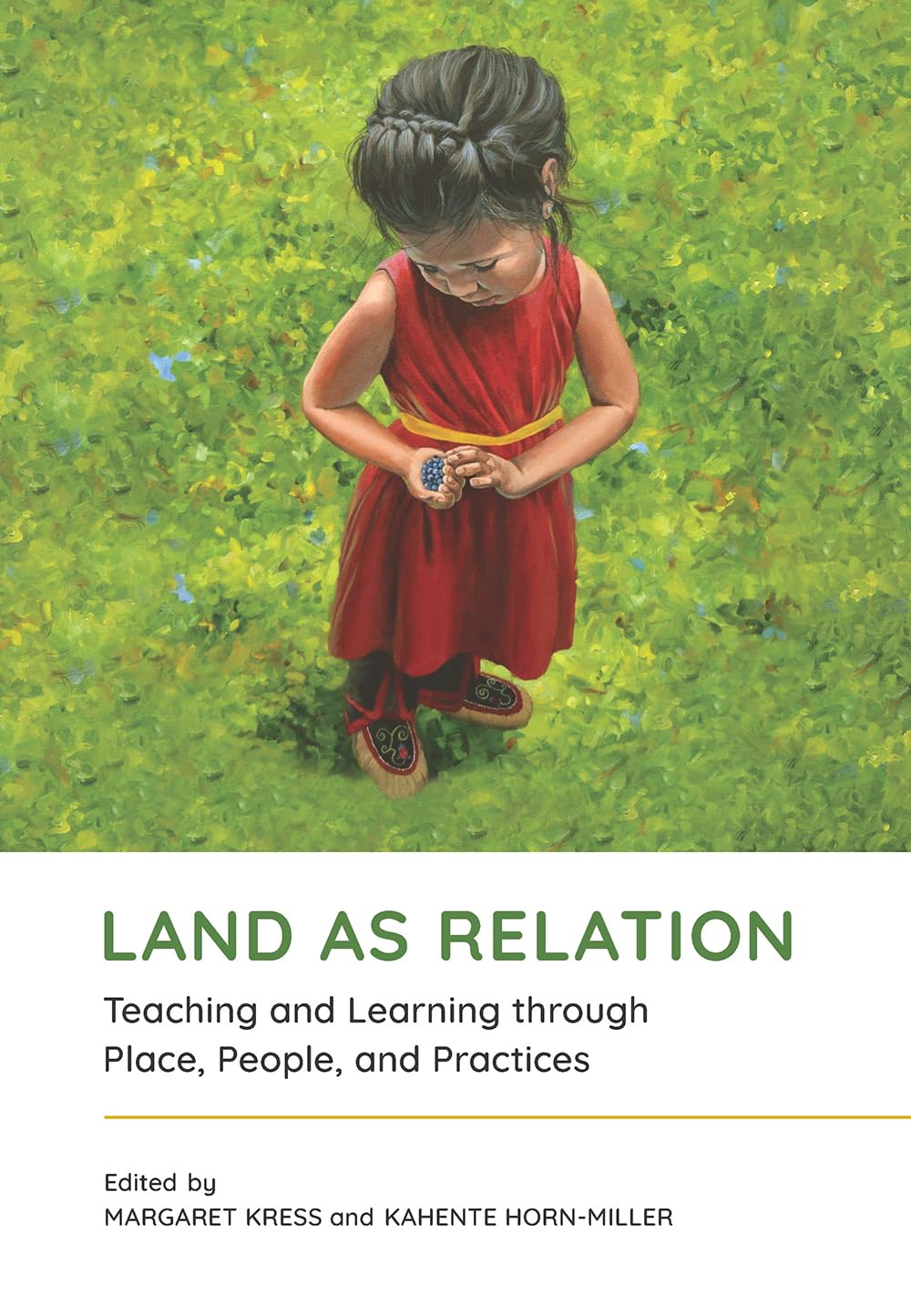 Land as Relation Teaching and Learning through Place, People, and