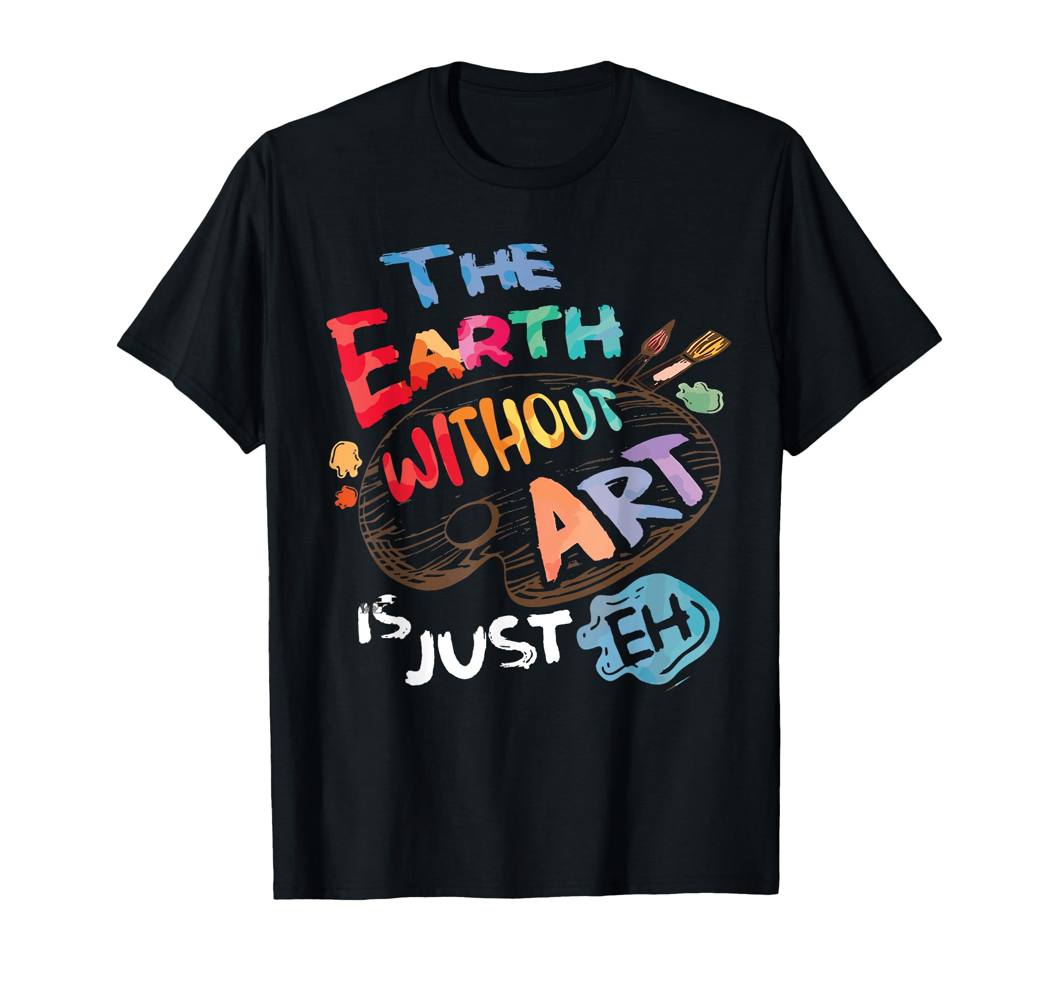 It's A Good Day To Make ArtEarth Without ART Is Just Eh Funny Artist Pun Quote Kids School-going Children T-Shirt Black Small
