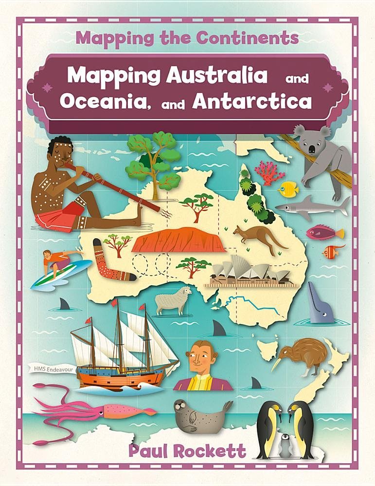 Mapping Australia and Oceania, and Antarctica (Mapping the Continents)