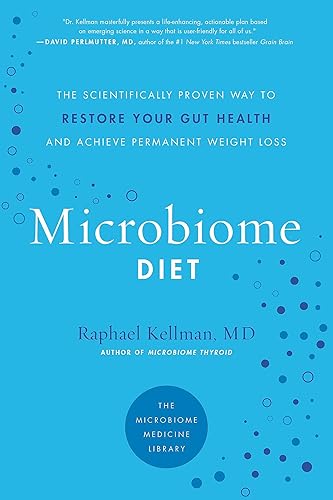 The Microbiome Diet: The Scientifically Proven Way to Restore Your Gut Health and Achieve Permanent Weight Loss (Microbiome Medicine Library)
