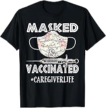 Caregiver Masked and Vaccinated Funny Nurse T-Shirt