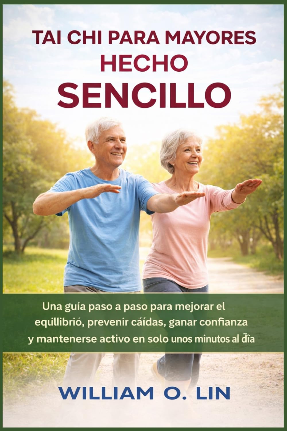 TAI CHI PARA MAYORES HECHO SENCILLO: Una guía paso a paso para mejorar el equilibrio, prevenir caídas, ganar confianza y mantenerse activo en solo unos minutos al día