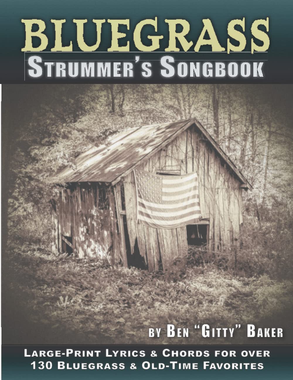 The Bluegrass Strummer's Songbook: Over 130 Beloved Bluegrass and Old-Time Favorites Arranged for Voice and Guitar