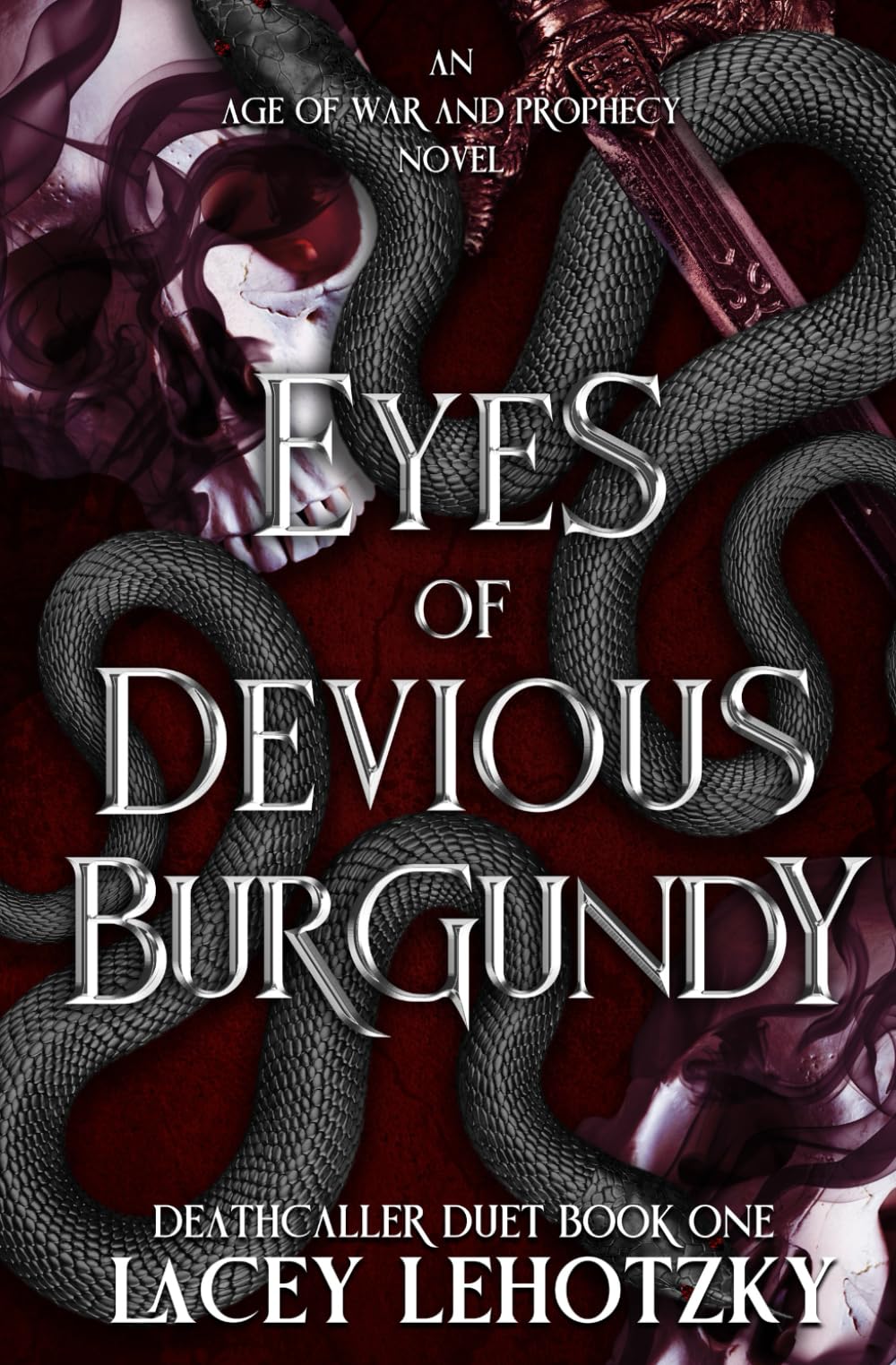 Eyes of Devious Burgundy: Deathcaller Duet, Book 1 (An Age of War and Prophecy)