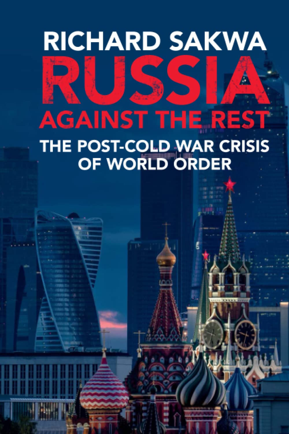 Russia against the Rest: The Post-Cold War Crisis of World Order