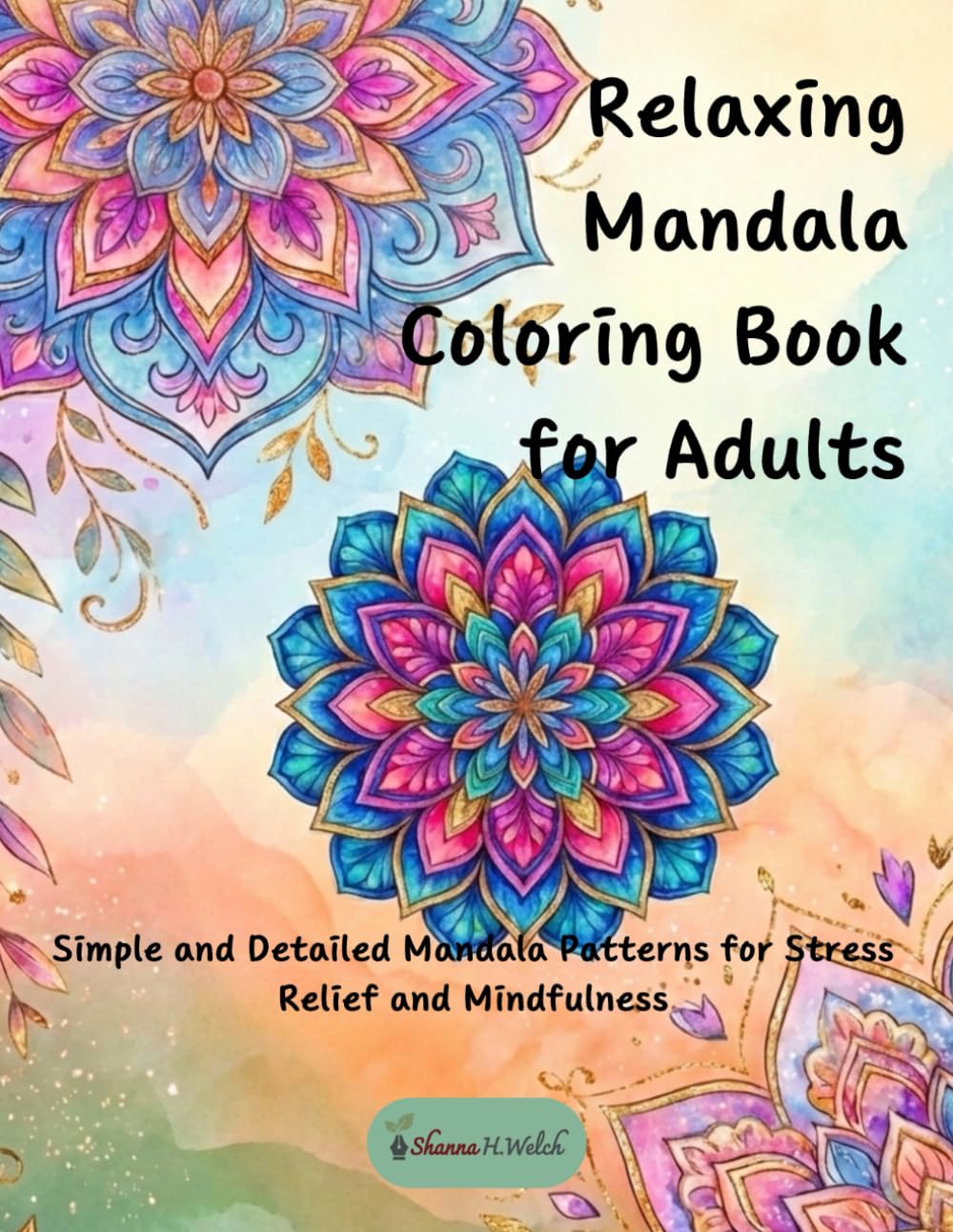 Relaxing Mandala Coloring Book for Adults: Simple and Detailed Mandala Patterns for Stress Relief and Mindfulness