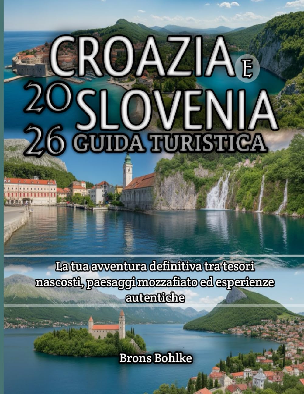 Croazia e Slovenia Guida turistica 2026: La tua avventura definitiva tra tesori nascosti, paesaggi mozzafiato ed esperienze autentiche