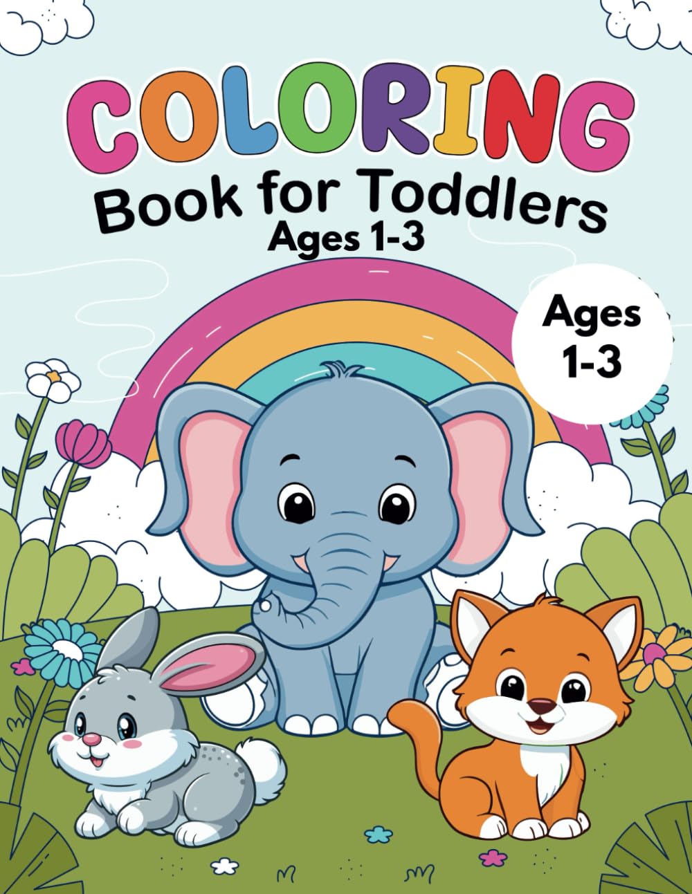 Coloring Book for Toddlers Ages 1-3: A 100-Page Coloring Book for Toddlers Featuring Cute Animals, Toys, Everyday Things and Much More! (Color, Learn, and Grow).