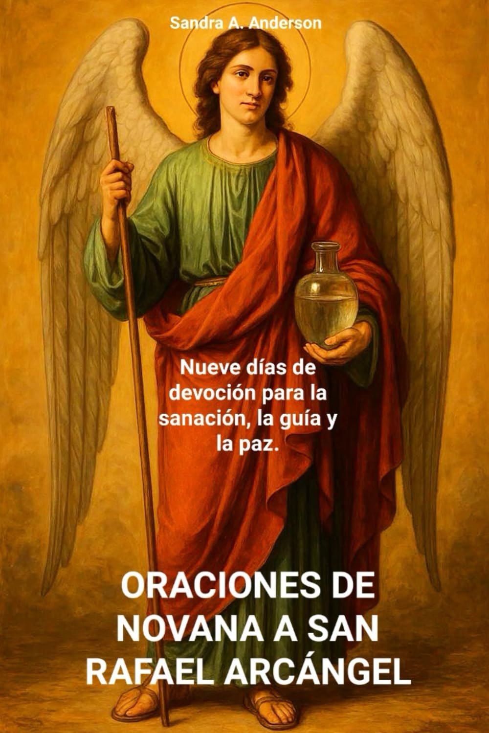 ORACIONES DE NOVANA A SAN RAFAEL ARCÁNGEL: Nueve días de devoción para la sanación, la guía y la paz.