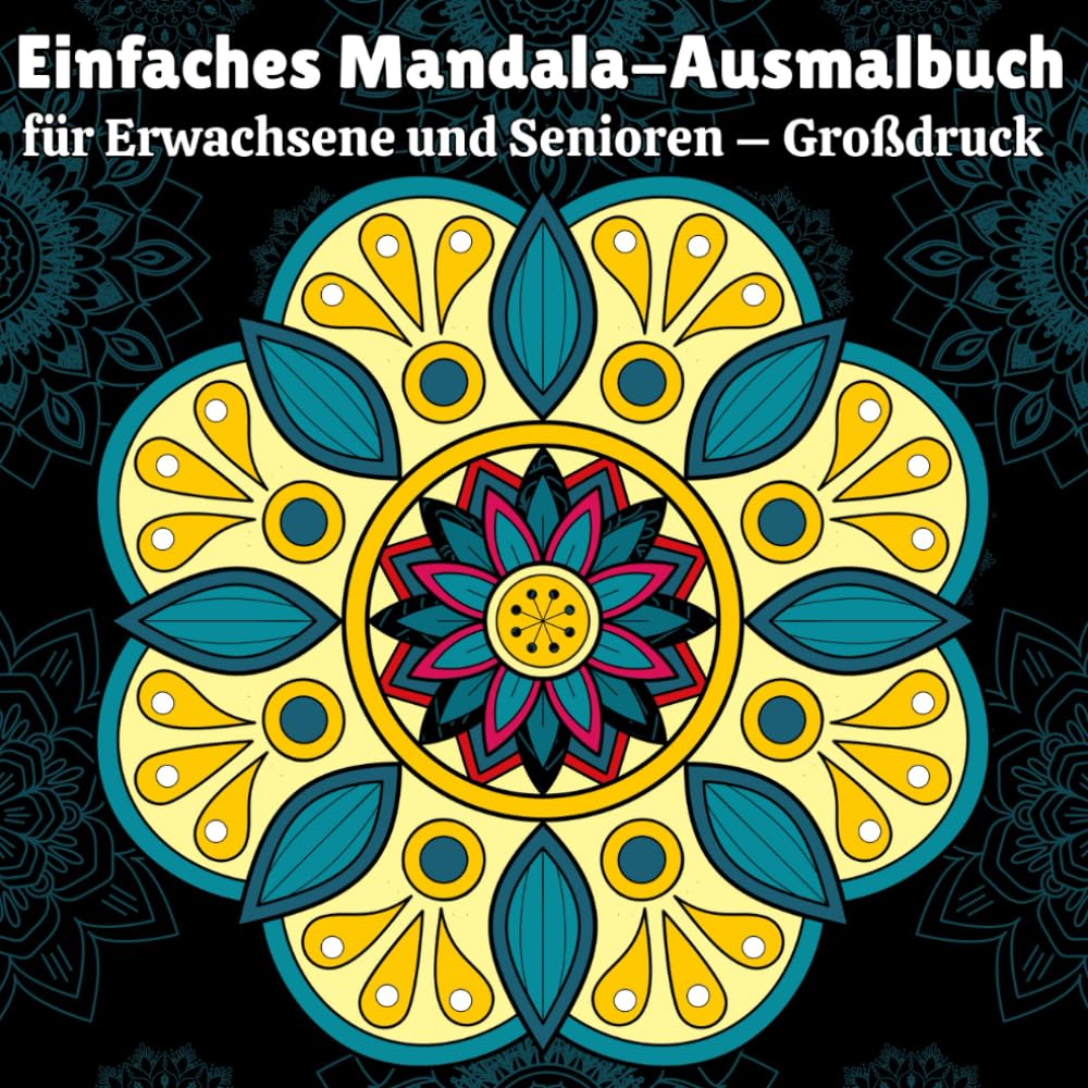 Einfaches Mandala-Ausmalbuch für Erwachsene und Senioren – Großdruck: Klare Linien, große Motive und beruhigende Designs für stressfreies Ausmalen