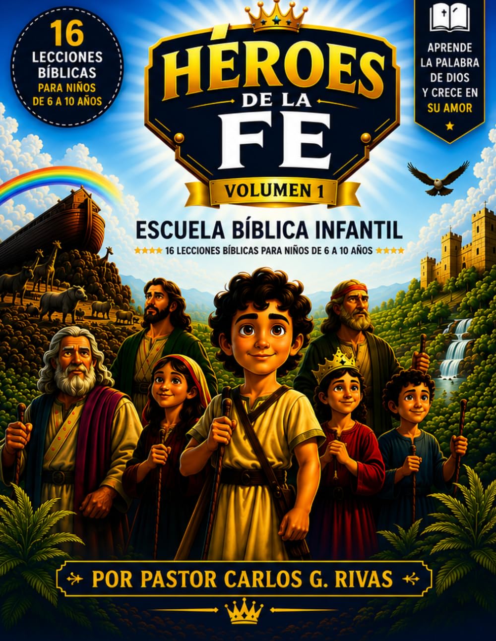 Héroes de la Fe: Escuela Bíblica Infantil: 16 lecciones bíblicas para niños de 6–10 años