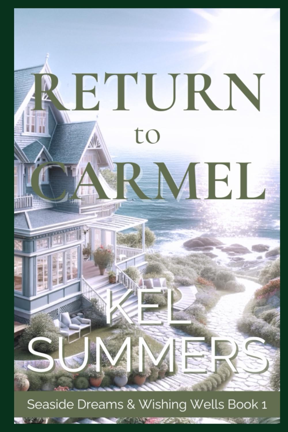 Return to Carmel (Seaside Dreams & Wishing Wells Book 1): A Second Chance, Starting Over, Later-in-Life, Small Town Romance