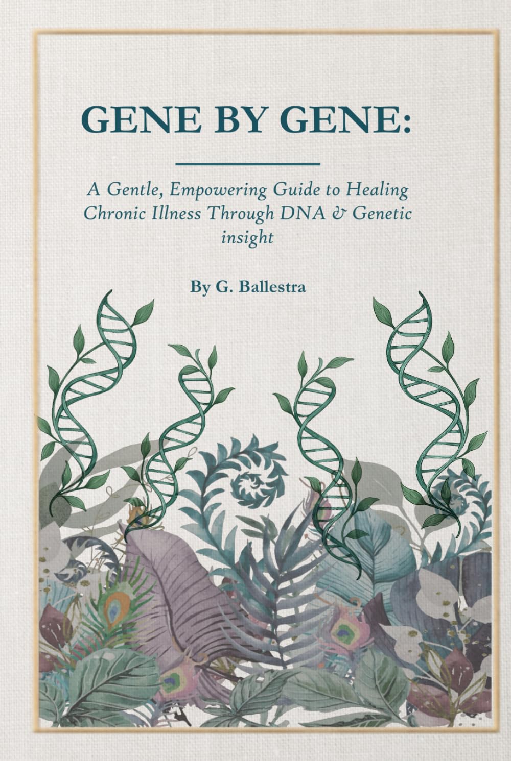 Gene by Gene: Decode MTHFR, COMT & Genetic SNP's to Heal Chronic Illness, Fatigue & Anxiety - and reclaim Your Health with DNA Insight
