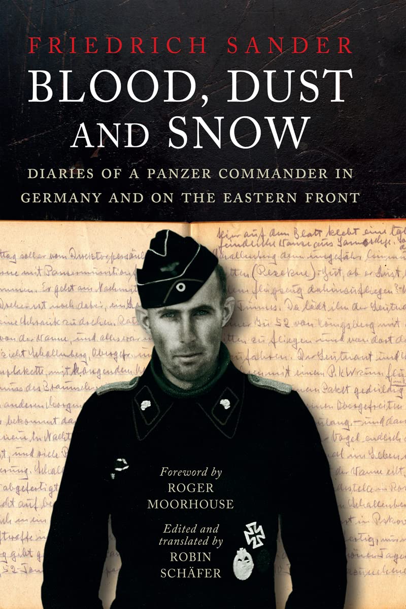 Blood, Dust and Snow: Diaries of a Panzer Commander in Germany and on the Eastern Front, 1938-1943