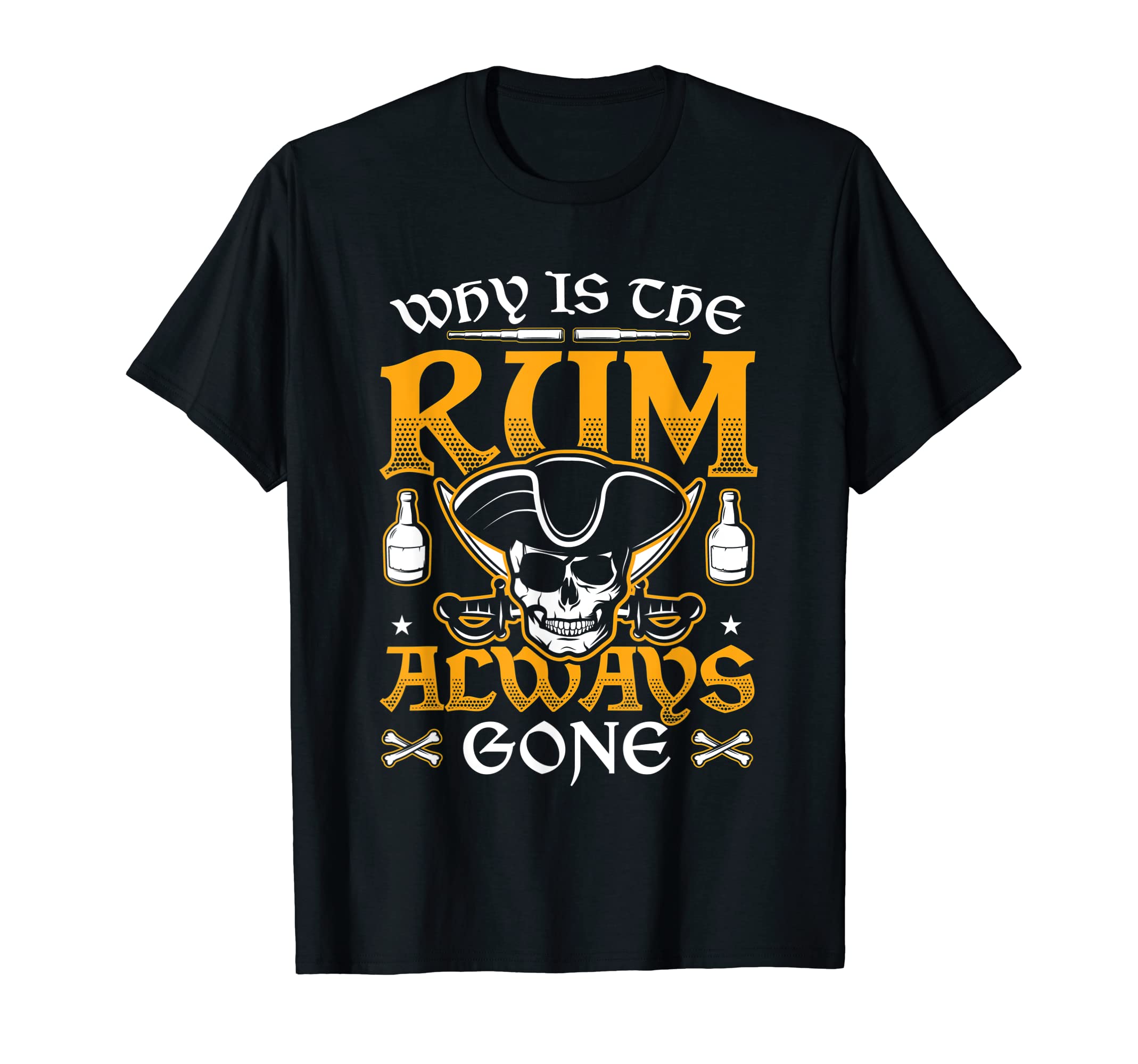 Rum Lover Skull DesignsWhy Is The Rum Always Gone Pirate Rum Drinkers T-ShirtOEKO-TEX STANDARD 100