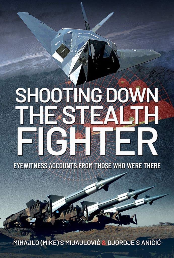 Shooting Down the Stealth Fighter by Djordje S Anicic (Hardback Book)