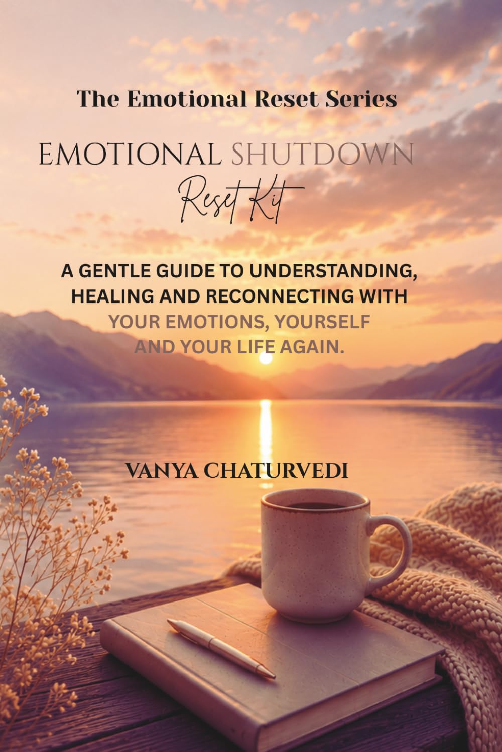 Emotional Shutdown Reset Kit: A Gentle Workbook for Numbness, Detachment & Feeling Disconnected From Life