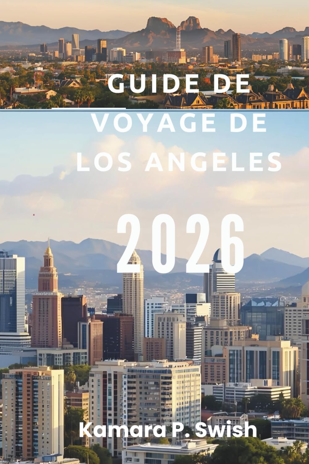 GUIDE DE VOYAGE DE LOS ANGELES 2026: « Des plages à Hollywood : Explorez la Californie du Sud »