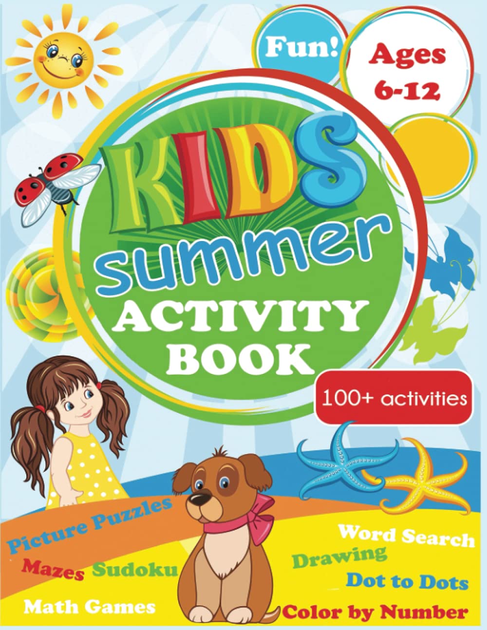 Kids Summer Activity Book Ages 6-12: 100+ Activities Including Picture