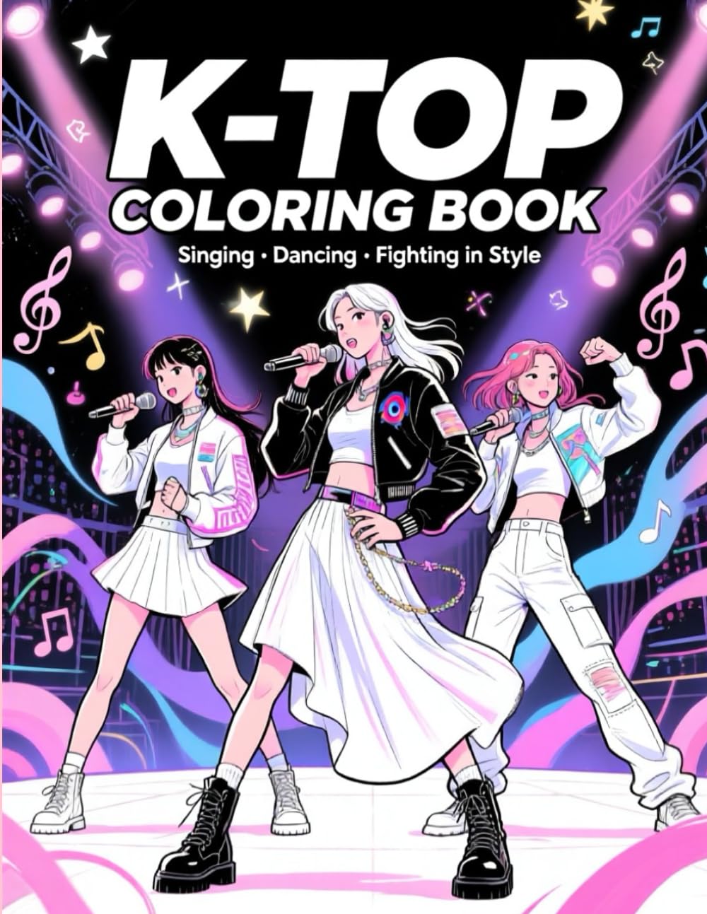 K-Top Idol Coloring Book: Stylish Korean Girls & Boys in Music-Powered Poses — Singing, Dancing & Fighting in Style