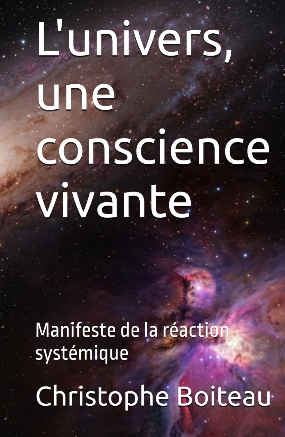 L'univers, une conscience vivante: Manifeste de la réaction systémique