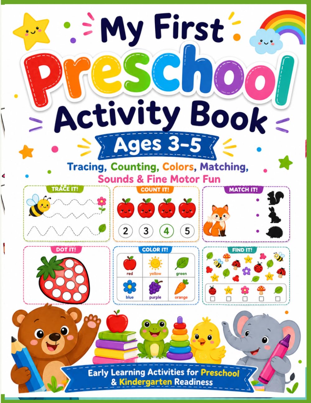 My First Preschool Activity Book Ages 3-5: Tracing, Counting, Phonics, Matching, Colors, Numbers, Dot Marker Activities, Visual Puzzles and Fine Motor Practice for Pre-K & Kindergarten Readiness