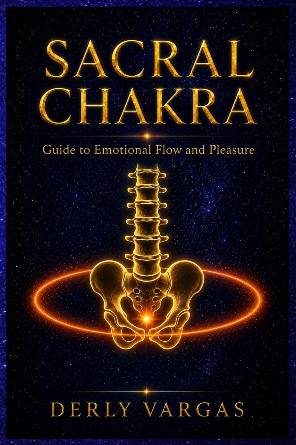 SACRAL CHAKRA: Guide to Emotional Flow and Pleasure (Energetic Awakening)