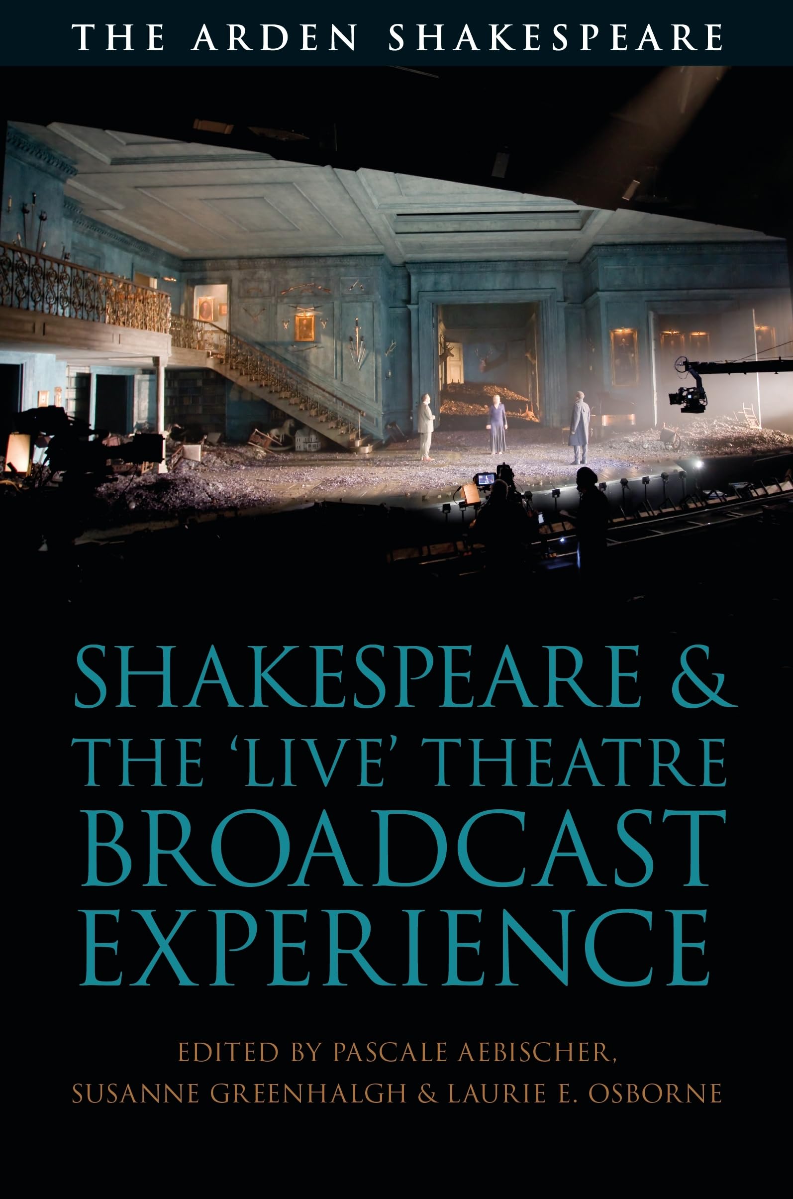 Buy Shakespeare and the 'Live' Theatre Broadcast Experience (Arden Shakespeare and Methuen Drama) — BookShops.in
