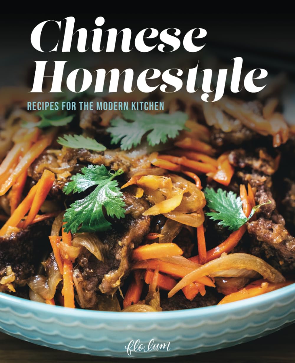 Chinese Homestyle: Recipes For The Modern Kitchen Paperback – January 24, 2021