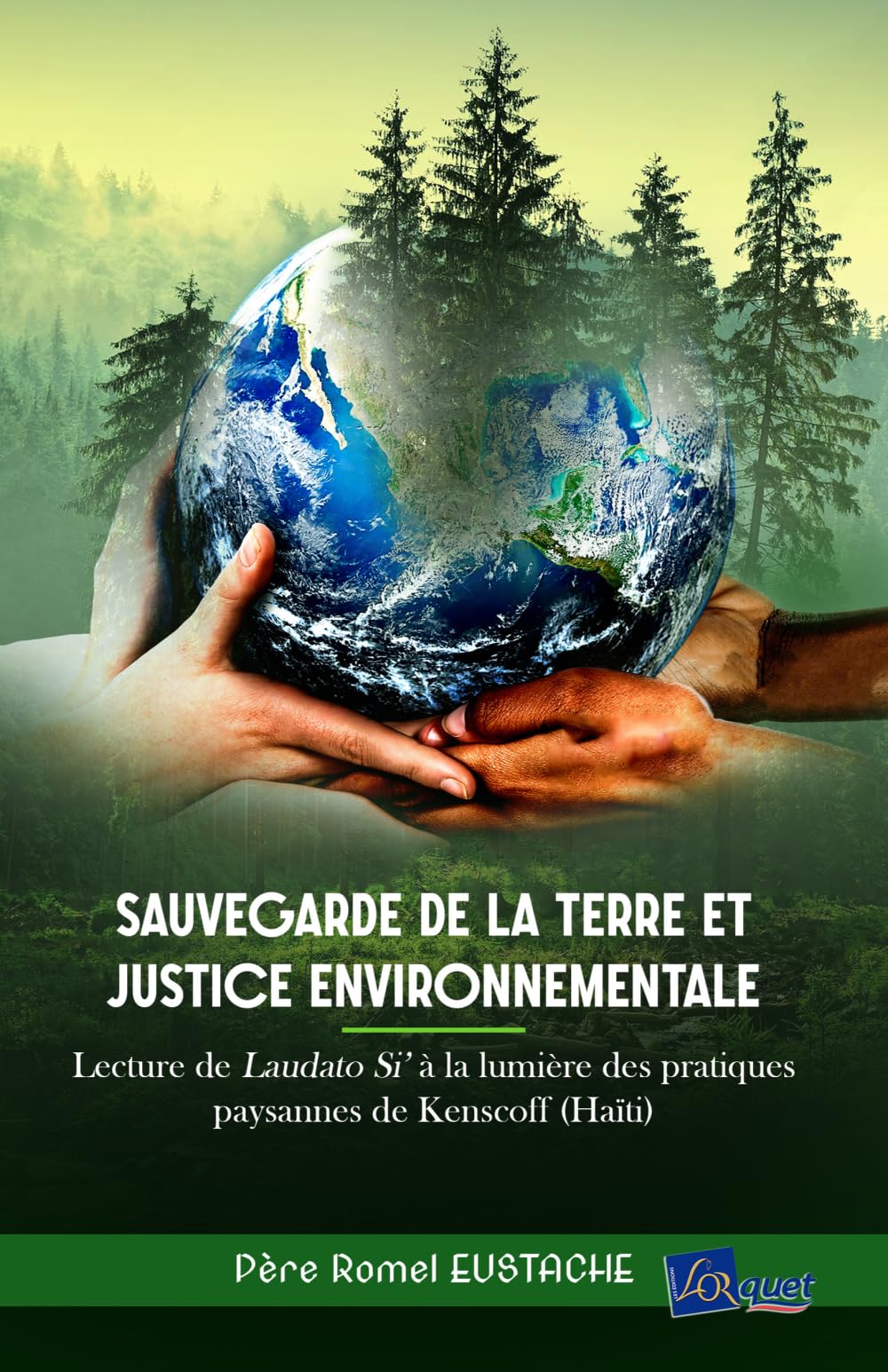 SAUVEGARDE DE LA TERRE ET JUSTICE ENVIRONNEMENTALE: Lecture de Laudato Si' à la lumière des pratiques paysannes de Kenscoff (Haïti)
