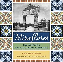 Miraflores: San Antonio's Mexican Garden of Memory