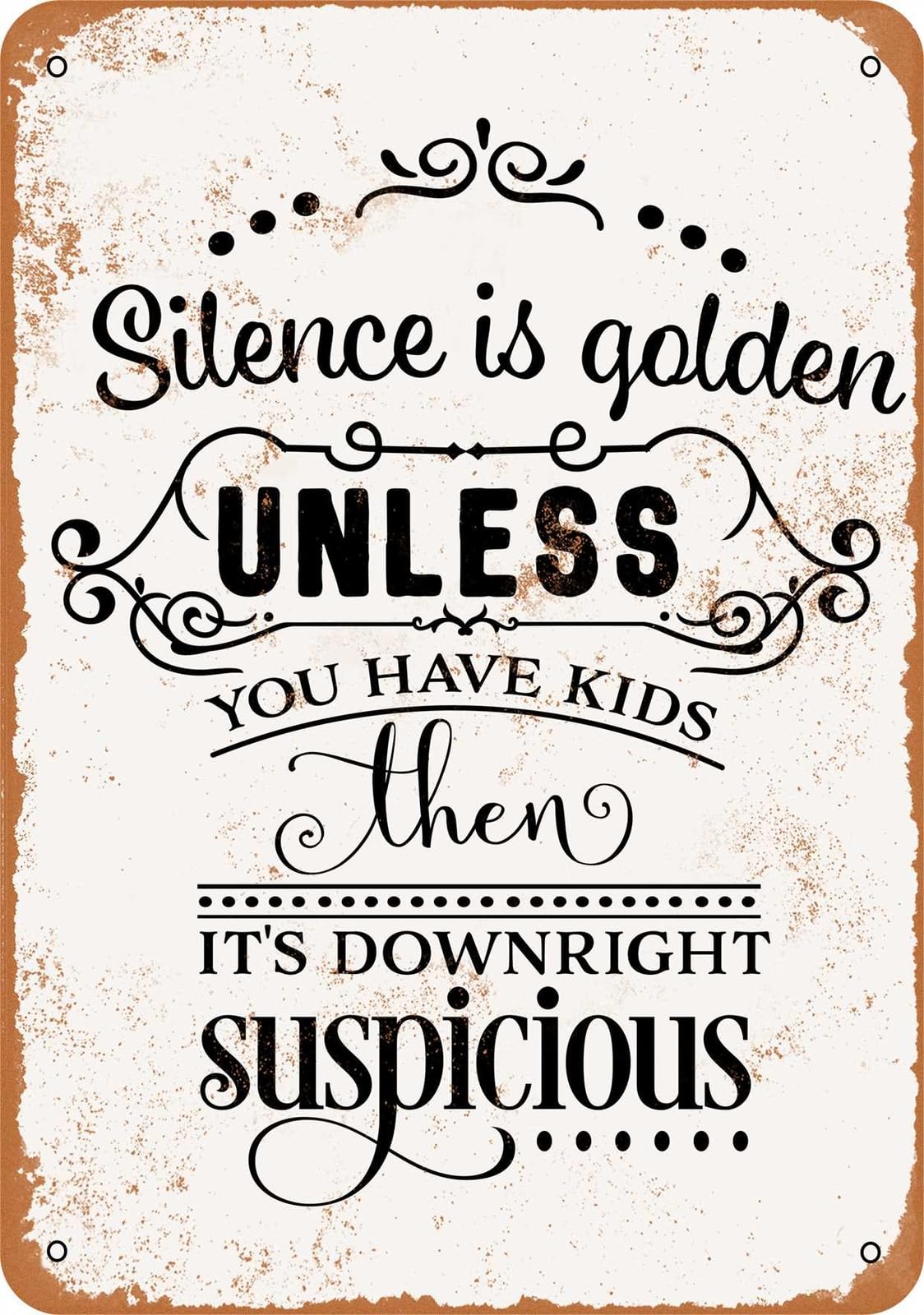 Miaomansenstore Metal Sign - Silence Is Golden Unless You Have Kids - Vintage Look Home Decor