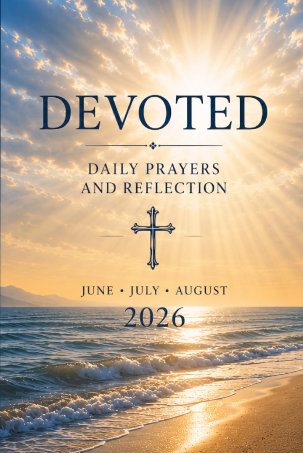 Devoted: Daily Prayer and Reflection: 2026: June - August (Devoted In Spirit)