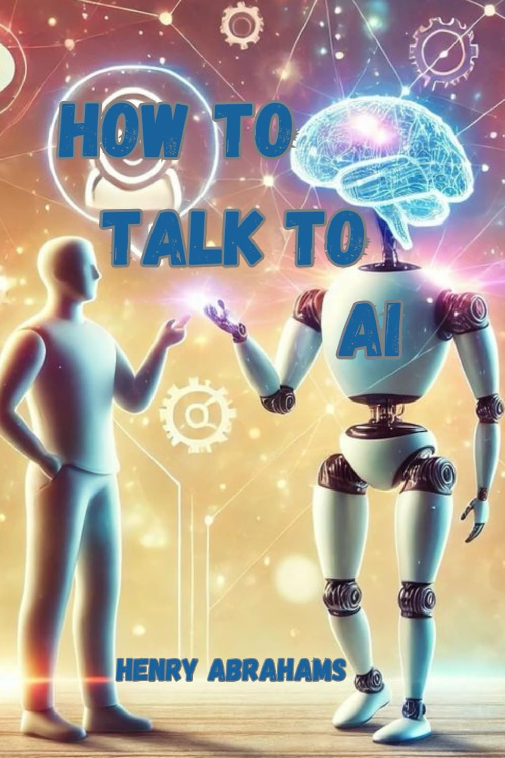 How to Talk to AI: A Guide for Effective Use of Artificial Intelligence