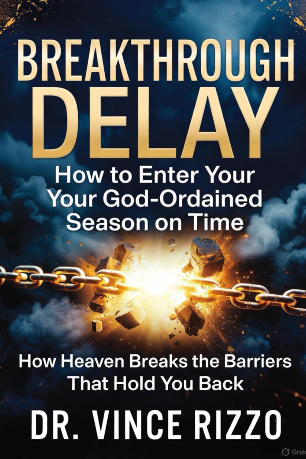 BREAKTHROUGH DELAY: How to Enter Your God-Ordained Season on Time