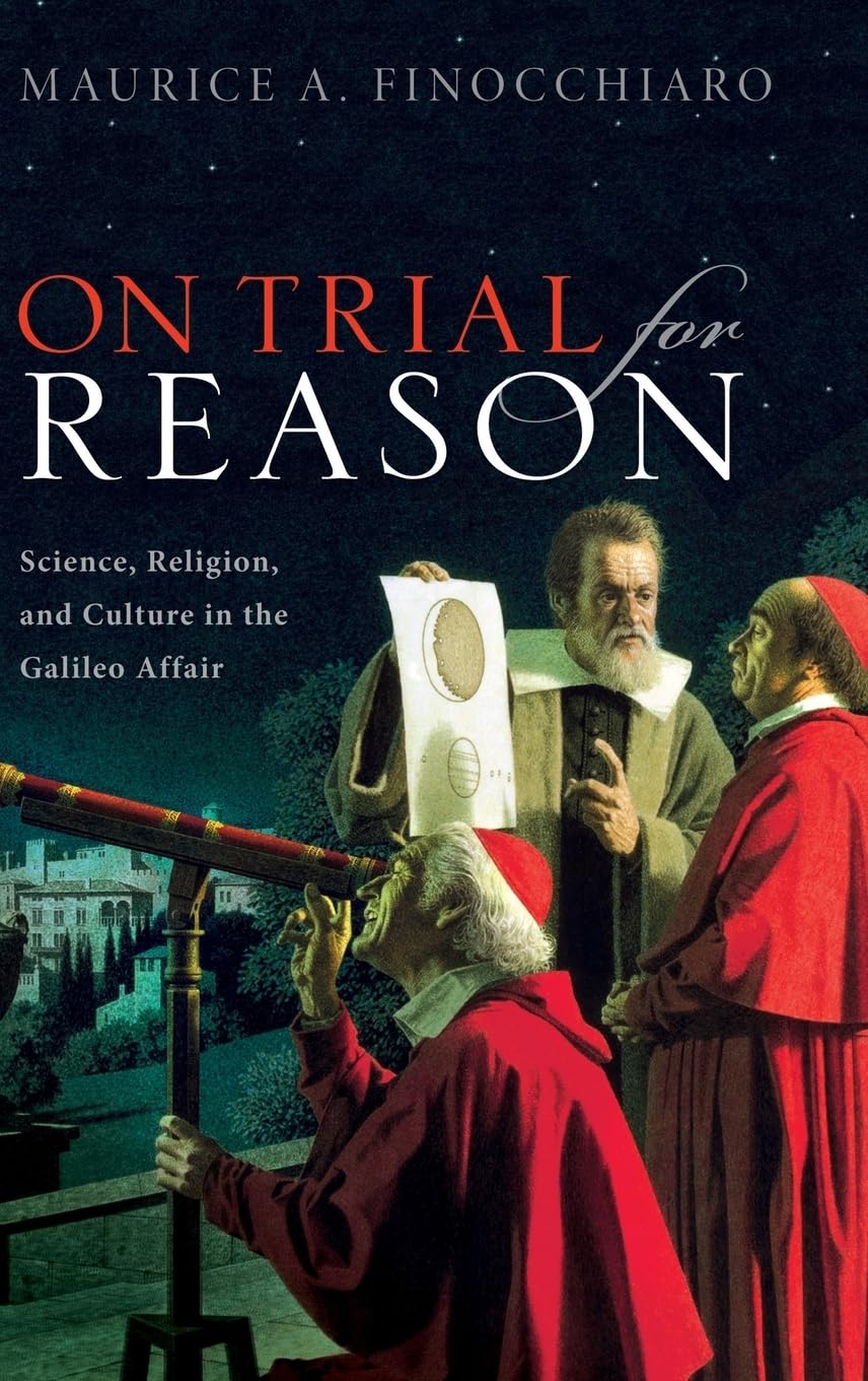 On Trial For Reason: Science, Religion, and Culture in the Galileo Affair