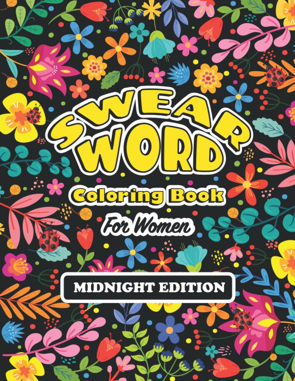 Swear Word Coloring Book for Women: Midnight Edition with Black Backgrounds | Funny Adult Cuss Word Coloring Book with Stress Relieving and Relaxing Designs
