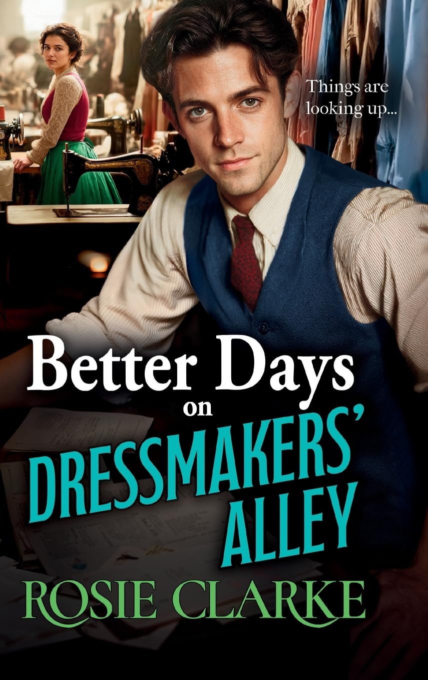 Better Days on Dressmakers' Alley: A gritty, heartfelt saga from Rosie Clarke