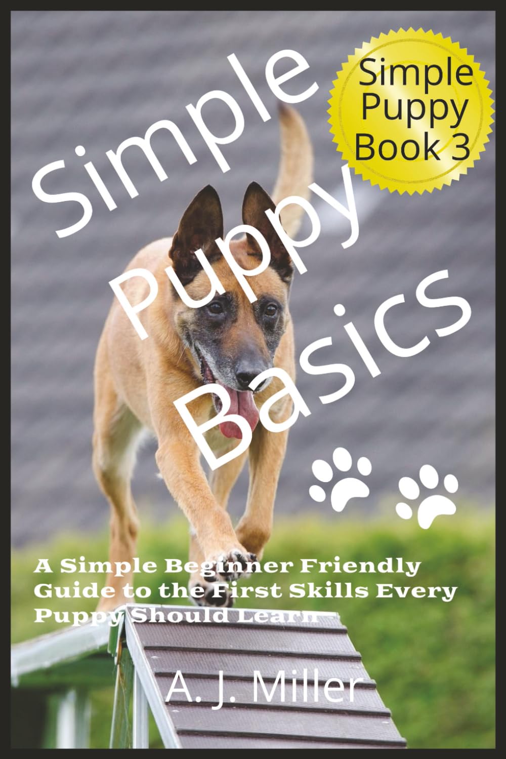 Simple Puppy Basics: A Simple Beginner‑Friendly Guide to the First Skills Every Puppy Should Learn: 3 (Simple Puppy Series)