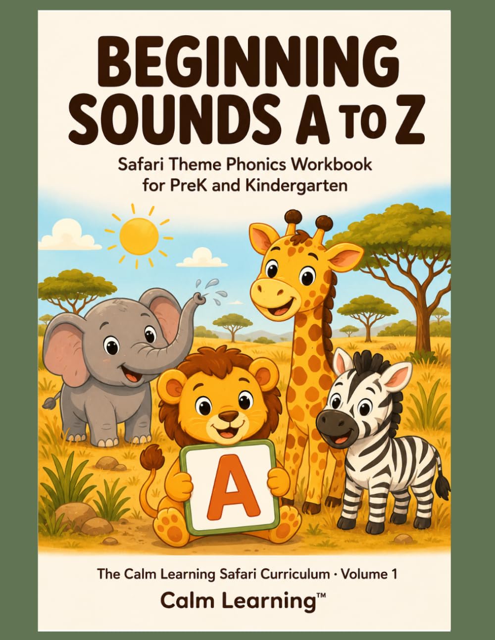 Beginning Sounds A to Z: Safari Theme Phonics Workbook for PreK and Kindergarten: Practice All 26 Letter Sounds with Cute Safari Animal Heroes (The Calm Learning Safari Curriculum)